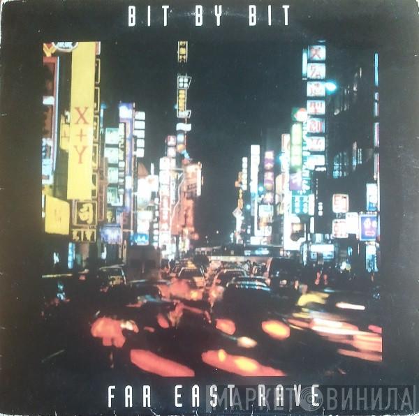 Bit By Bit - Far East Rave