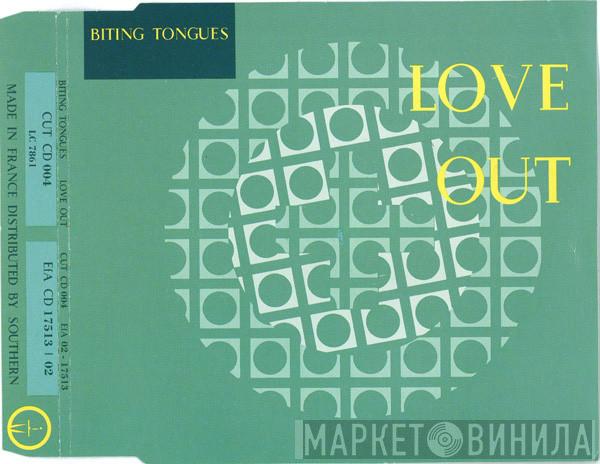 Biting Tongues - Love Out