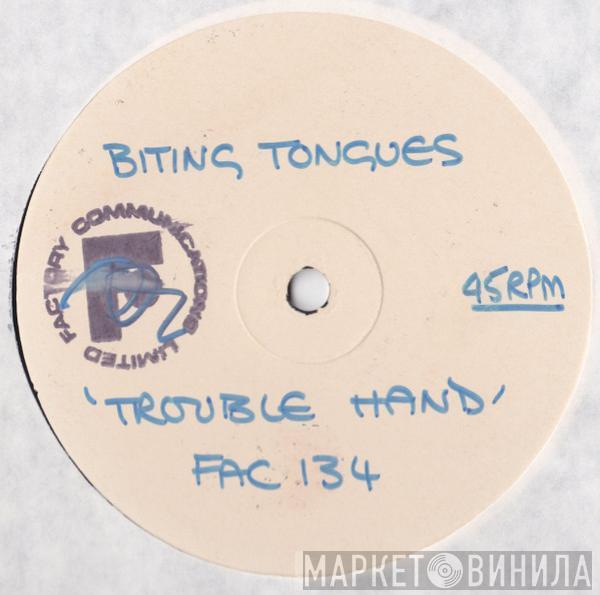  Biting Tongues  - Trouble Hand