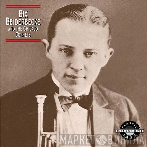 Bix Beiderbecke - And The Chicago Cornets