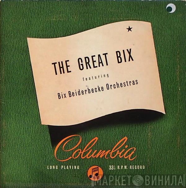 Bix Beiderbecke, Bix Beiderbecke And His Orchestra - The Great Bix
