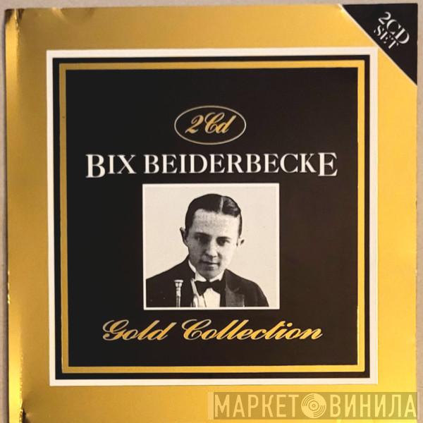 Bix Beiderbecke - The Bix Beiderbecke Gold Collection