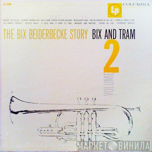 Bix Beiderbecke - The Bix Beiderbecke Story / Volume 2 - Bix And Tram
