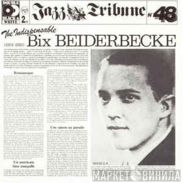 Bix Beiderbecke - The Indispensible Bix Beiderbecke 1924-1930