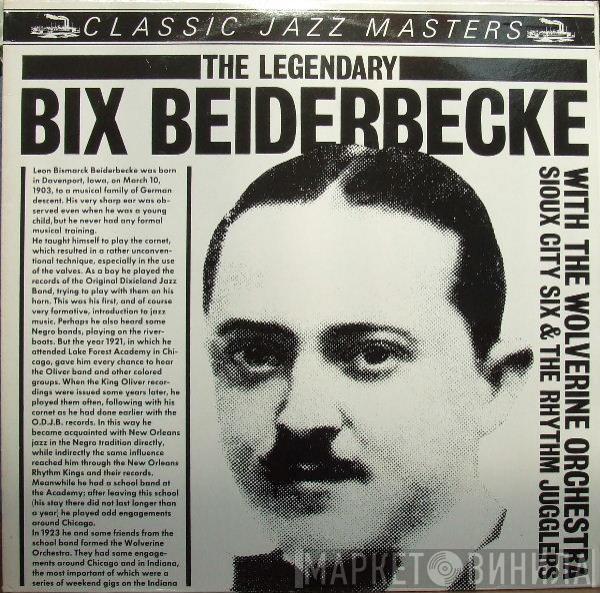  Bix Beiderbecke  - The Legendary Bix Beiderbecke With The Wolverine Orchestra, Sioux City Six & The Rhythm Jugglers 1924-1925