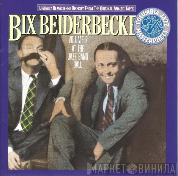  Bix Beiderbecke  - Volume 2 : At The Jazz Band Ball