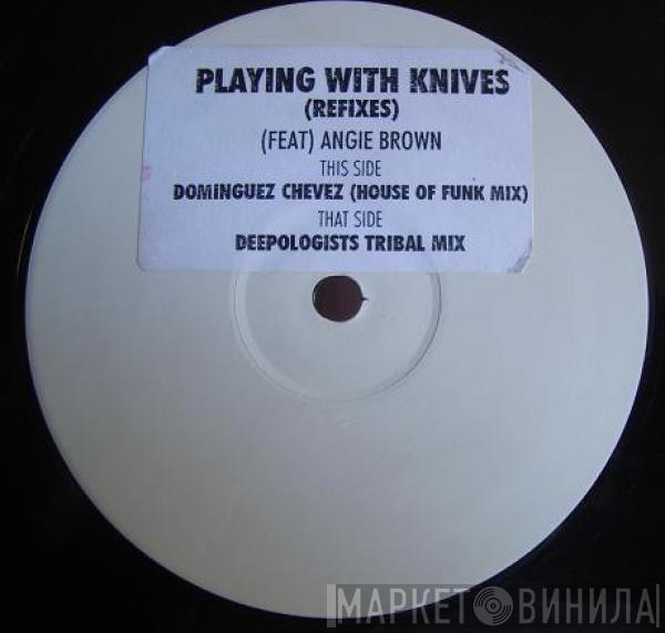 Bizarre Inc, Angie Brown - Playing With Knives (Refixes)