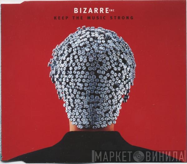Bizarre Inc - Keep The Music Strong