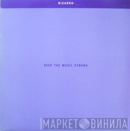  Bizarre Inc  - Keep The Music Strong