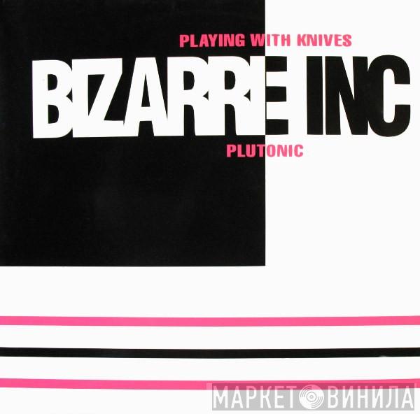 Bizarre Inc - Playing With Knives / Plutonic