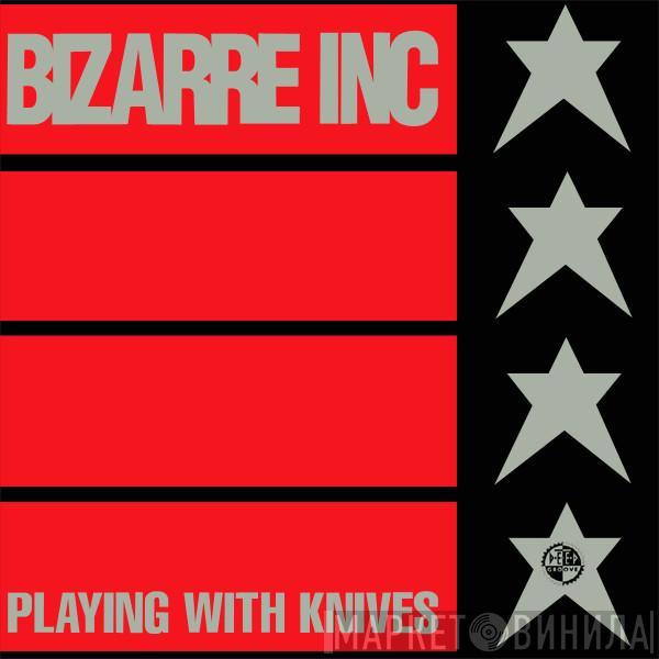 Bizarre Inc - Playing With Knives