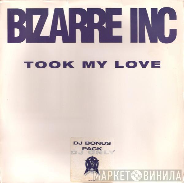  Bizarre Inc  - Took My Love