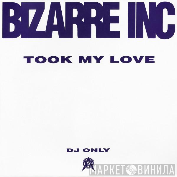 Bizarre Inc - Took My Love