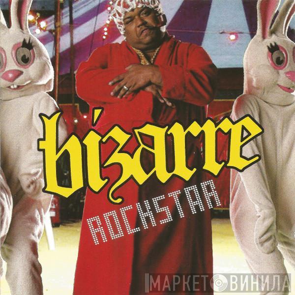 Bizarre  - Rockstar