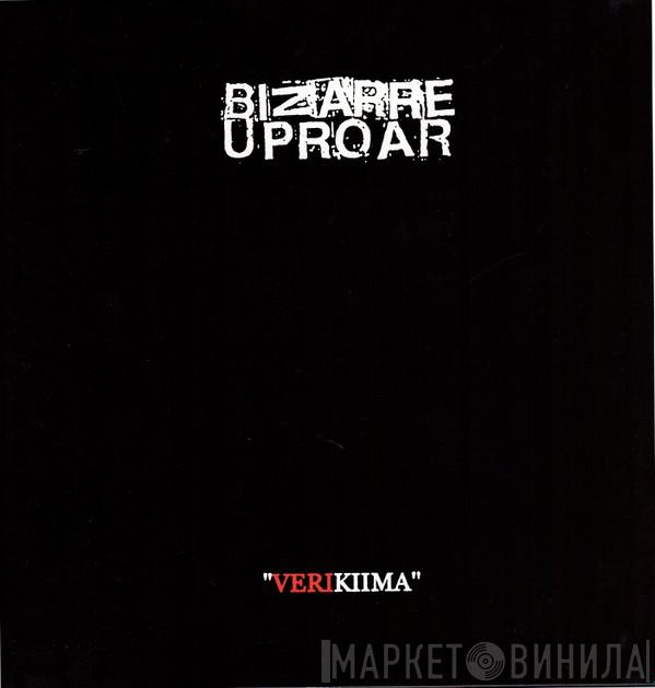 Bizarre Uproar - Verikiima
