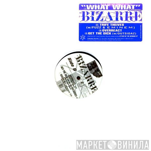 Bizarre  - What What