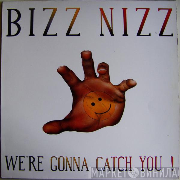 Bizz Nizz - We're Gonna Catch You!