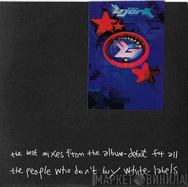 Björk - The Best Mixes From The Album-Debut For All The People Who Don't Buy White-Labels