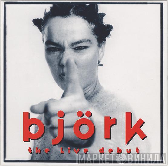  Björk  - The Live Debut