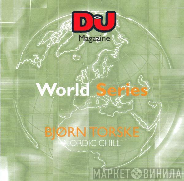 Bjørn Torske - DJ World Series: Nordic Chill