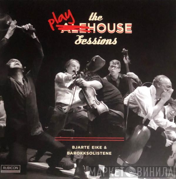 Bjarte Eike, Barokksolistene - The Playhouse Sessions