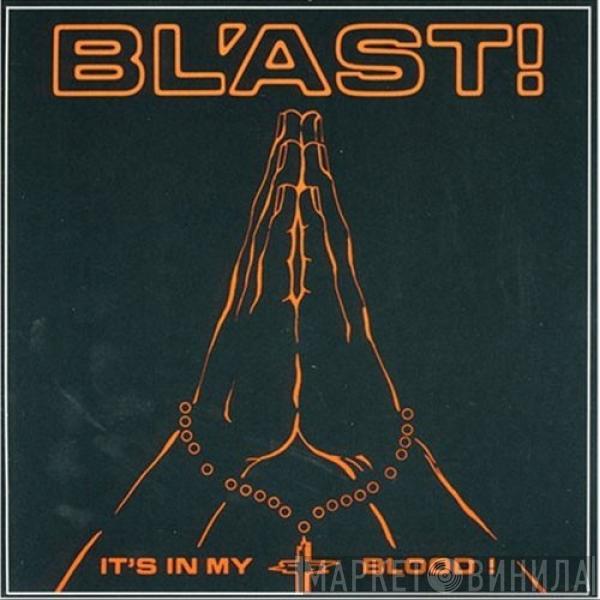 Bl'ast - It's In My Blood!