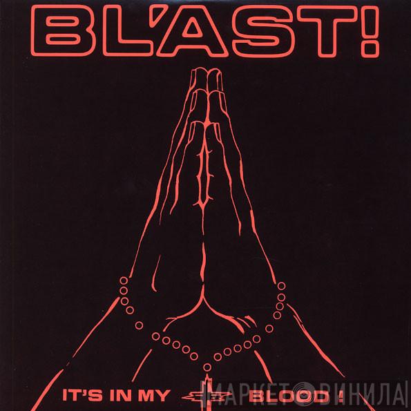 Bl'ast - It's In My Blood!