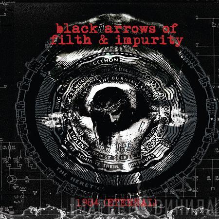 Black Arrows Of Filth & Impurity - 1984 (Eternal)