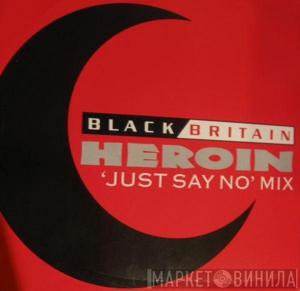 Black Britain - Heroin ('Just Say No' Mix)