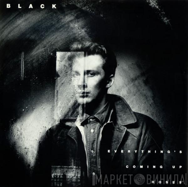 Black  - Everything's Coming Up Roses