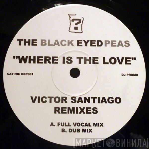  Black Eyed Peas  - Where Is The Love (Victor Santiago Remixes)