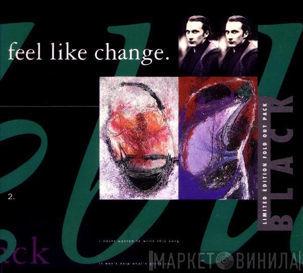  Black   - Feel Like Change