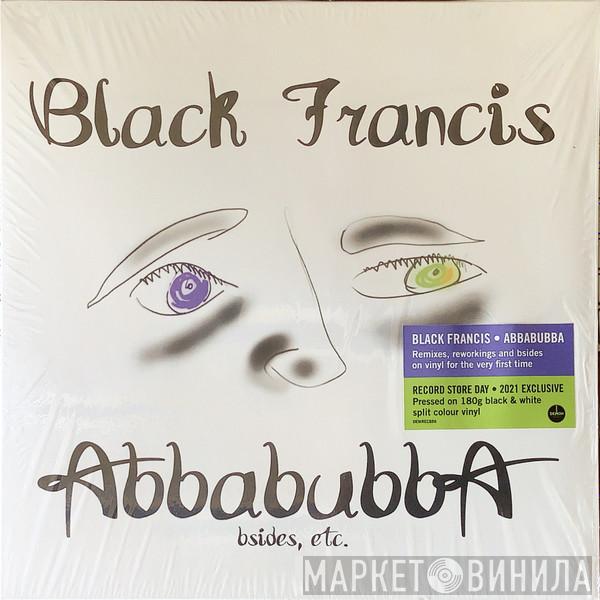 Black Francis - Abbabubba (Bsides, Etc.)