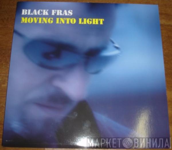 Black Fras - Moving Into Light