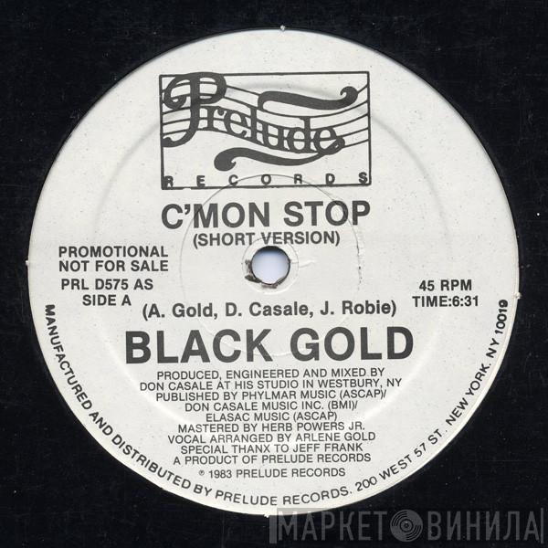 Black Gold - C'mon Stop
