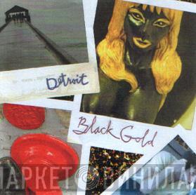 Black Gold  - Detroit
