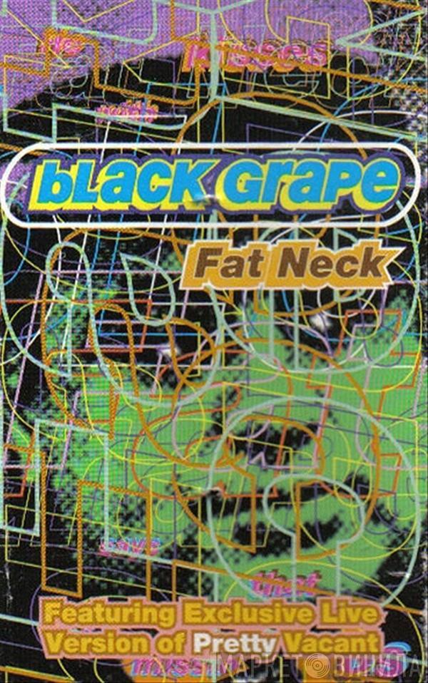  Black Grape  - Fat Neck