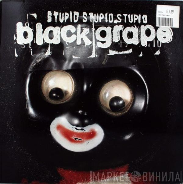  Black Grape  - Stupid Stupid Stupid