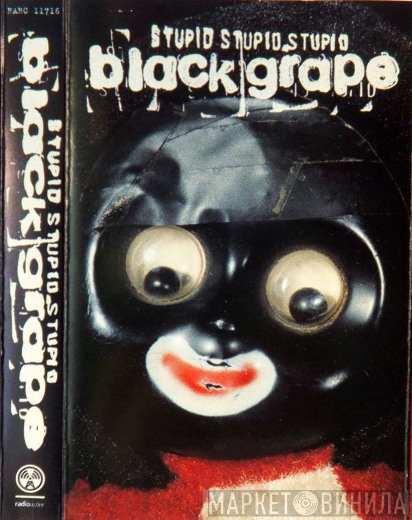 Black Grape - Stupid Stupid Stupid