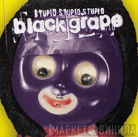  Black Grape  - Stupid Stupid Stupid