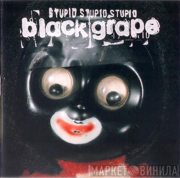  Black Grape  - Stupid Stupid Stupid