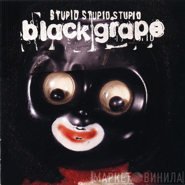  Black Grape  - Stupid Stupid Stupid