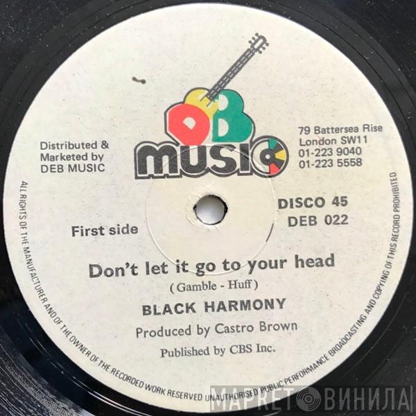 Black Harmony - Don't Let It Go To Your Head
