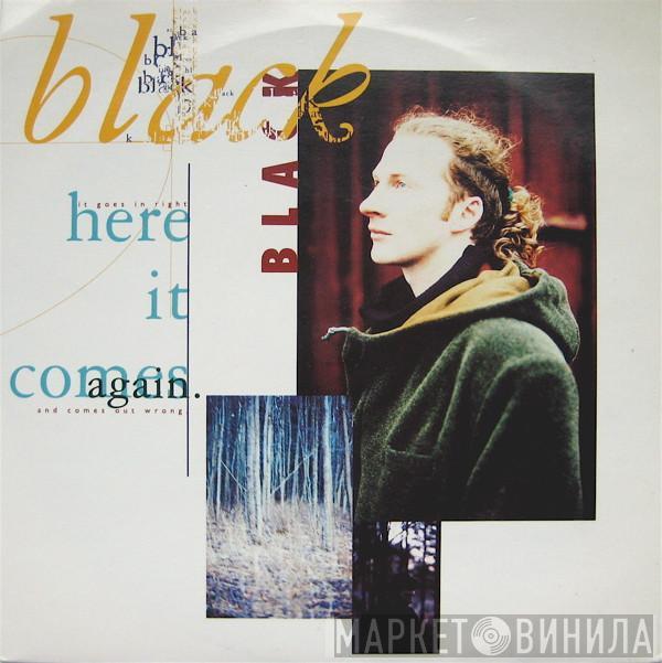 Black  - Here It Comes Again