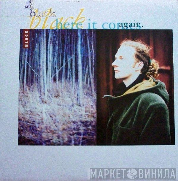  Black   - Here It Comes Again