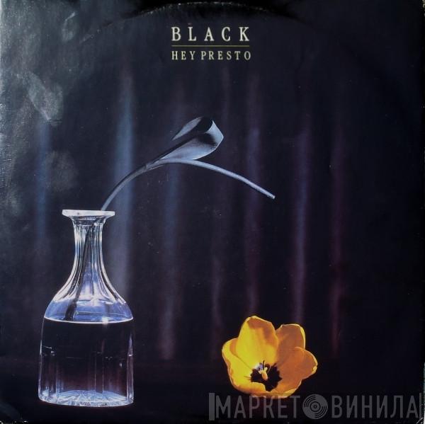 Black  - Hey Presto