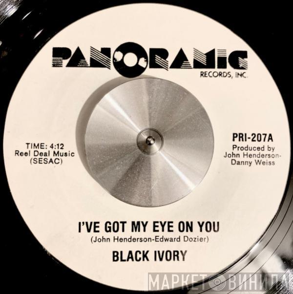  Black Ivory  - I've Got My Eye On You / Find The One Who Loves You