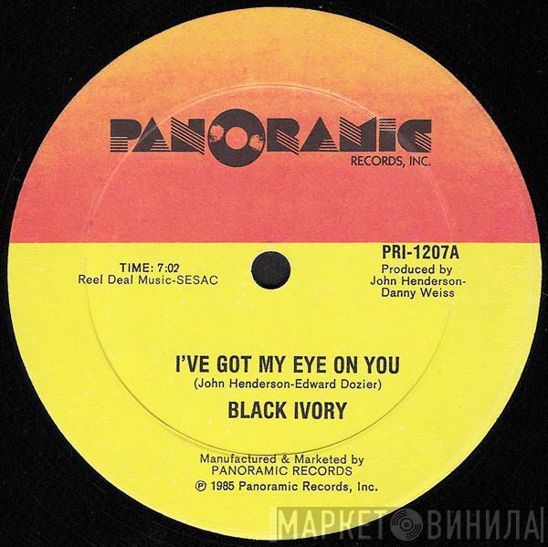  Black Ivory  - I've Got My Eye On You