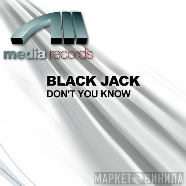  Black Jack   - Don't You Know