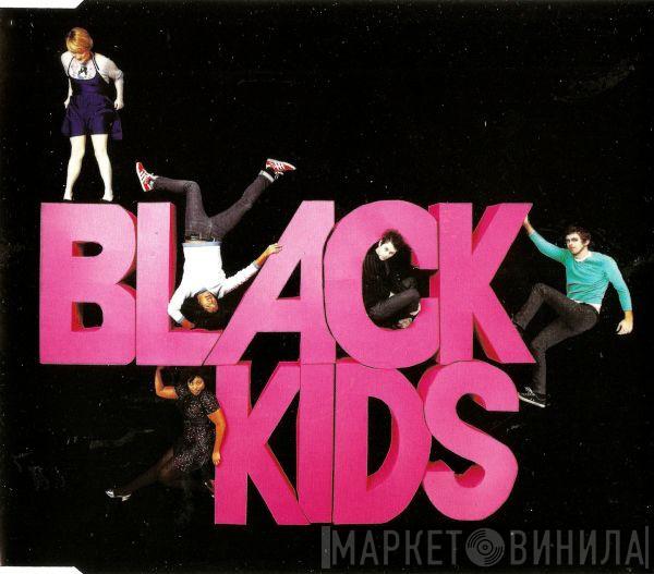 Black Kids  - I'm Not Gonna Teach Your Boyfriend How To Dance With You